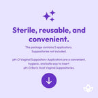 pH-D Feminine Health Support - Vaginal Suppository Applicators, Ideal for Boric Acid Suppositories, Reusable, Fits Most Vaginal